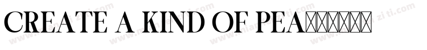 CREATE A KIND OF PEA字体转换